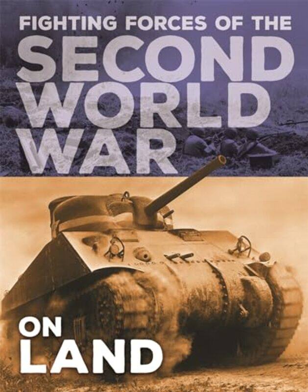 

The Fighting Forces of the Second World War On Land by John C Miles-Hardcover