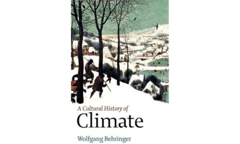 

A Cultural History of Climate by Wolfgang Saarland University, Germany Behringer-Paperback