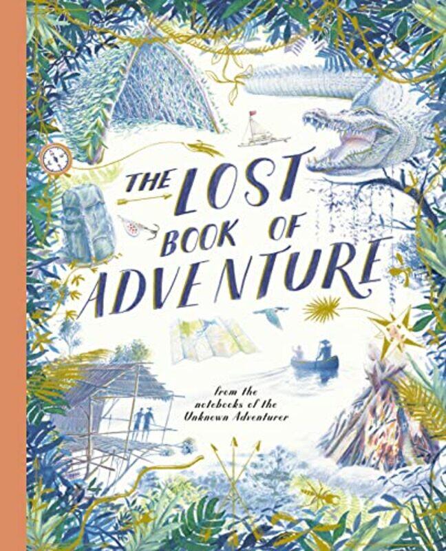 

The Lost Book of Adventure: from the notebooks of the Unknown Adventurer , Hardcover by Keen, Teddy - Adventurer, Unknown