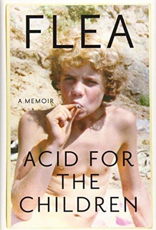 

Acid For The Children By Flea - Hardcover