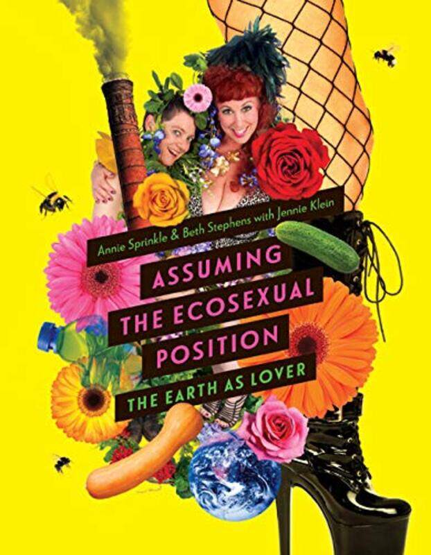 

Assuming the Ecosexual Position by Annie SprinkleBeth StephensJennie Klein-Paperback