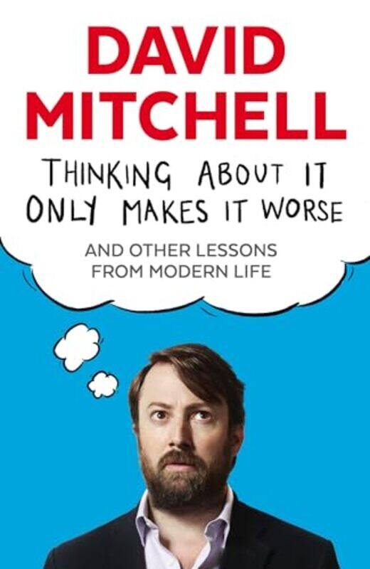 

Thinking About It Only Makes It Worse by David Mitchell-Paperback
