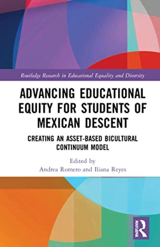 

Advancing Educational Equity For Students Of Mexican Descent by Andrea (University of Arizona, USA) RomeroIliana (Arizona University, USA) Reyes-Hardc