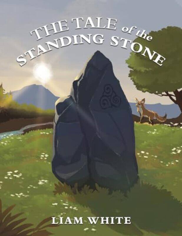 

The Tale of the Standing Stone by Liam White-Paperback