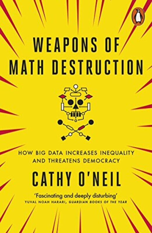 

Weapons of Math Destruction How Big Data Increases Inequality and Threatens Democracy by O'Neil, Cathy Paperback