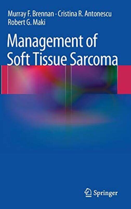 

Management Of Soft Tissue Sarcoma by Murray F BrennanCristina R AntonescuRobert G Maki-Hardcover