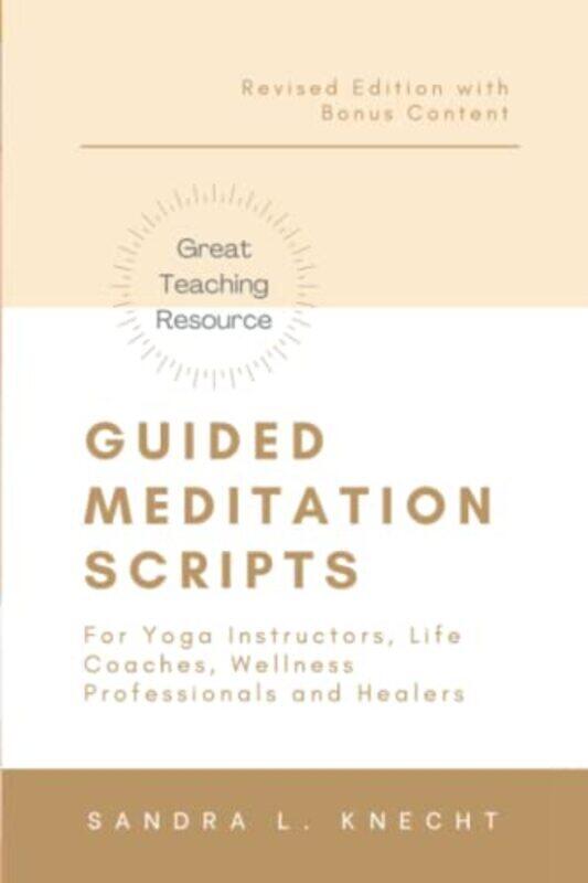 

Guided Meditation Scripts For Yoga Instructors Life And Transformation Coaches And Healers By Knecht, Sandra - Paperback