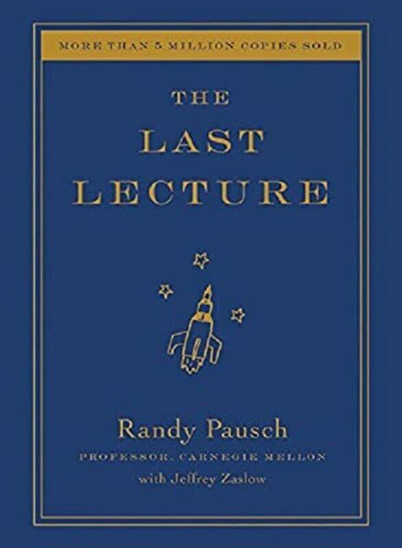 

The Last Lecture by Pausch, Randy (Carnegie Mellon University) - Zaslow, Jeffrey Hardcover