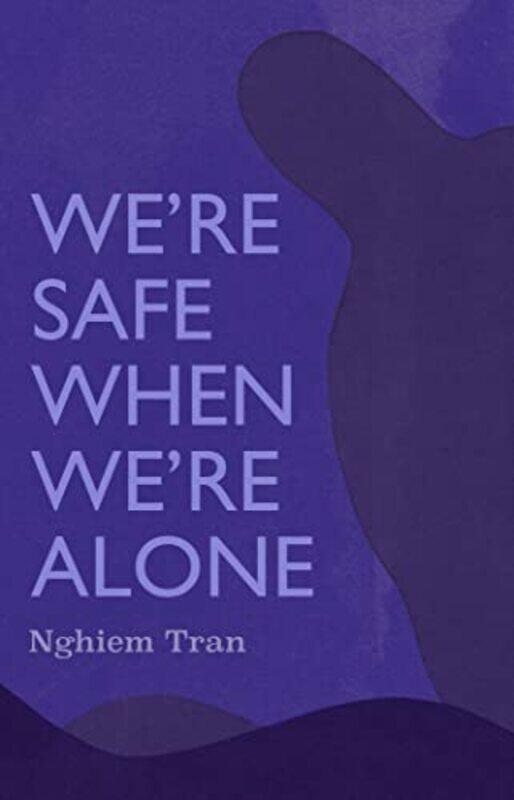 

Were Safe When Were Alone by Tran Nghiem-Paperback