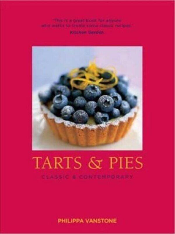 

Tarts and Pies: Classic and Contemporary