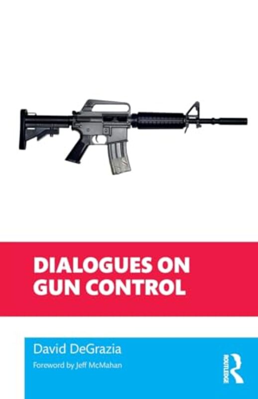 Dialogues on Gun Control by David DeGrazia-Paperback