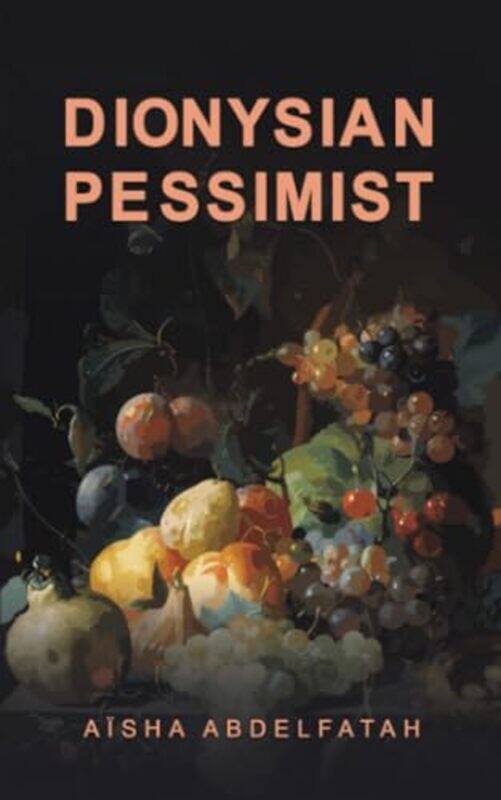 

Dionysian Pessimist by Aisha Abdelfatah-Paperback