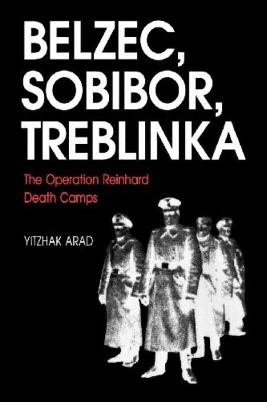 

The Operation Reinhard Death Camps Revised and Expanded Edition by Yitzhak Arad-Paperback