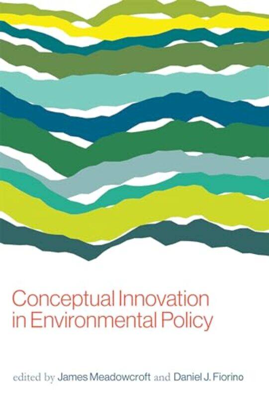 

Conceptual Innovation in Environmental Policy by James Carleton University MeadowcroftDaniel J Director, American University Fiorino-Paperback