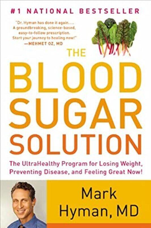 

The Blood Sugar Solution: The UltraHealthy Program for Losing Weight, Preventing Disease, and Feelin Paperback by Hyman, Dr. Mark