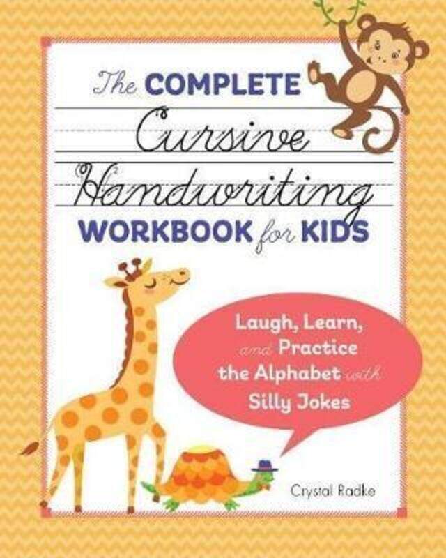 

The Complete Cursive Handwriting Workbook for Kids: Laugh, Learn, and Practice the Alphabet with Sil,Paperback,ByRadke, Crystal