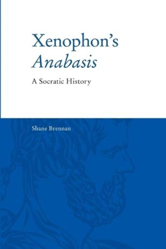 

XenophonS Anabasis by Shane Brennan-Paperback