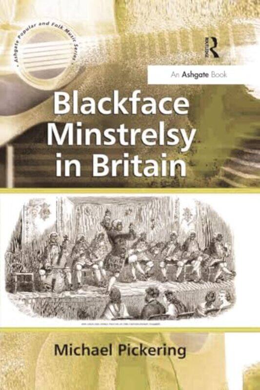 

Blackface Minstrelsy In Britain by Michael Pickering-Paperback