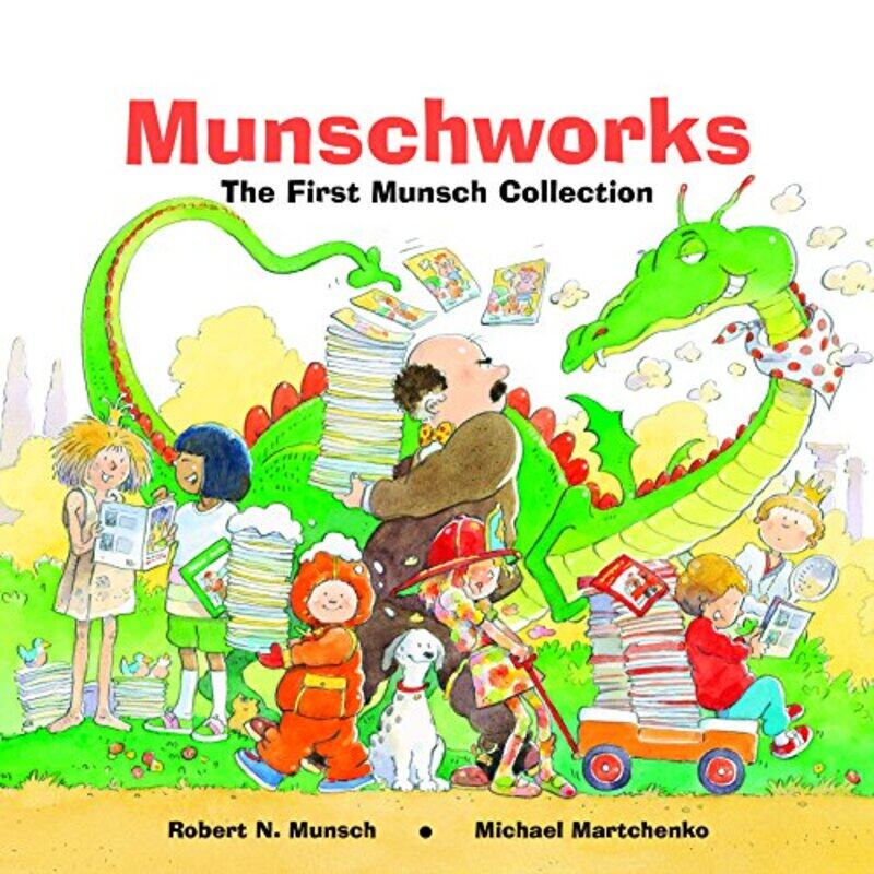 

Munschworks The First Munsch Collection By Munsch Robert Martchenko Michael Hardcover