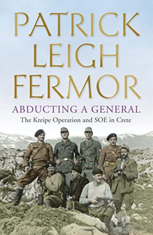 

Abducting a General by Patrick Leigh Fermor-Paperback