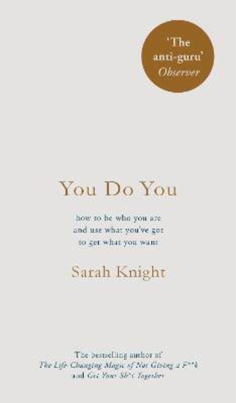 

You Do You: (A No-F**ks-Given Guide) how to be who you are and use what you've got to get what you w.paperback,By :Knight, Sarah