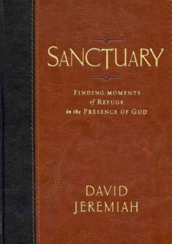 Sanctuary: Finding Moments of Refuge in the Presence of God.paperback,By :Jeremiah, Dr. David