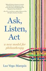Ask Listen Act A New Model For Philanthropy by Vega-Marquis, Luz Paperback