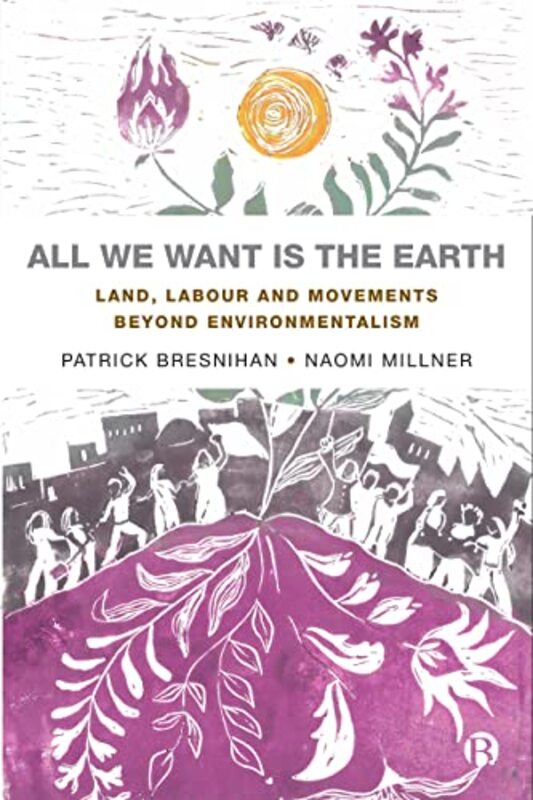 

All We Want Is The Earth by Patrick (Maynooth University) BresnihanNaomi (University of Bristol) Millner-Paperback