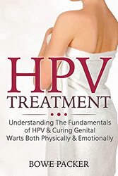 HPV Treatment: Understanding The Fundamentals Of HPV & Curing Genital Warts Both Physically & Emotio,Paperback,By:Packer, Bowe