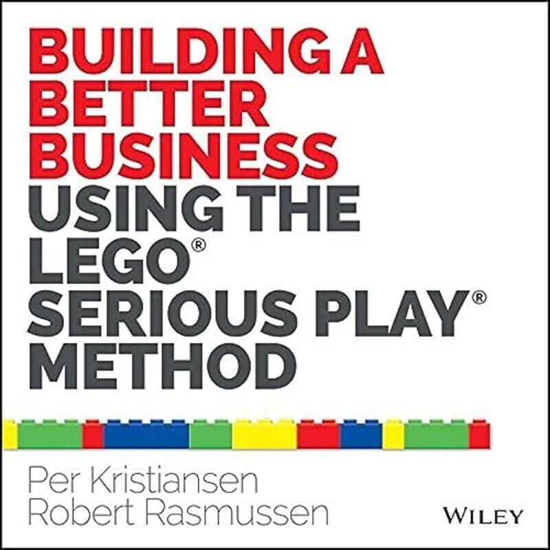 

Building a Better Business Using the Lego Serious Play Method,Paperback by Kristiansen, Per - Rasmussen, Robert