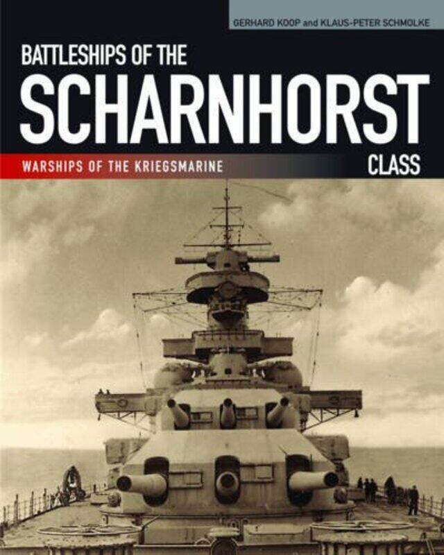 

Battleships of the Scharnhorst Class by Gerhard KoopKlaus-Peter Schmolke-Paperback