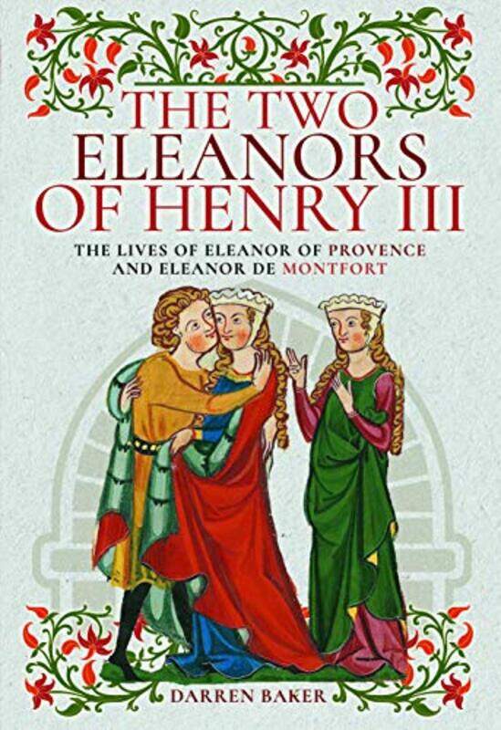 

The Two Eleanors of Henry III by Darren Baker-Hardcover