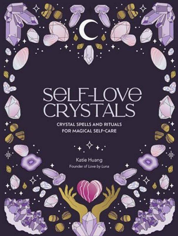 

Self-Love Crystals by Katie HuangMarie-Noel Dumont -Hardcover