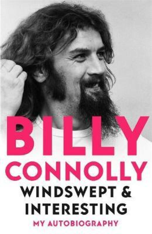 Windswept & Interesting: My Autobiography.Hardcover,By :Connolly, Billy
