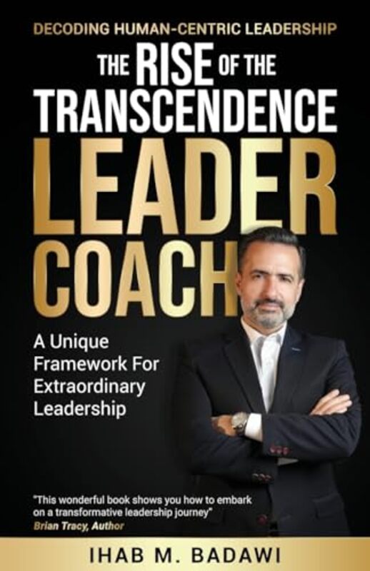 The Rise Of The Transcendence Leadercoach Decoding Humancentric Leadership By Badawi Ihab - Paperback
