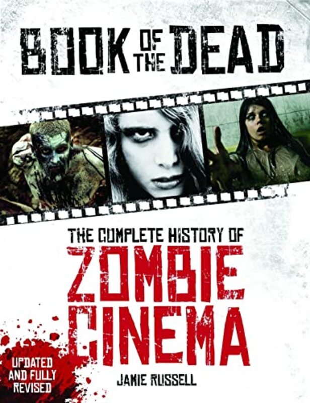 

Book of the Dead The Complete History of Zombie Cinema Updated and Fully Revised Edition by Jamie Russell-Paperback