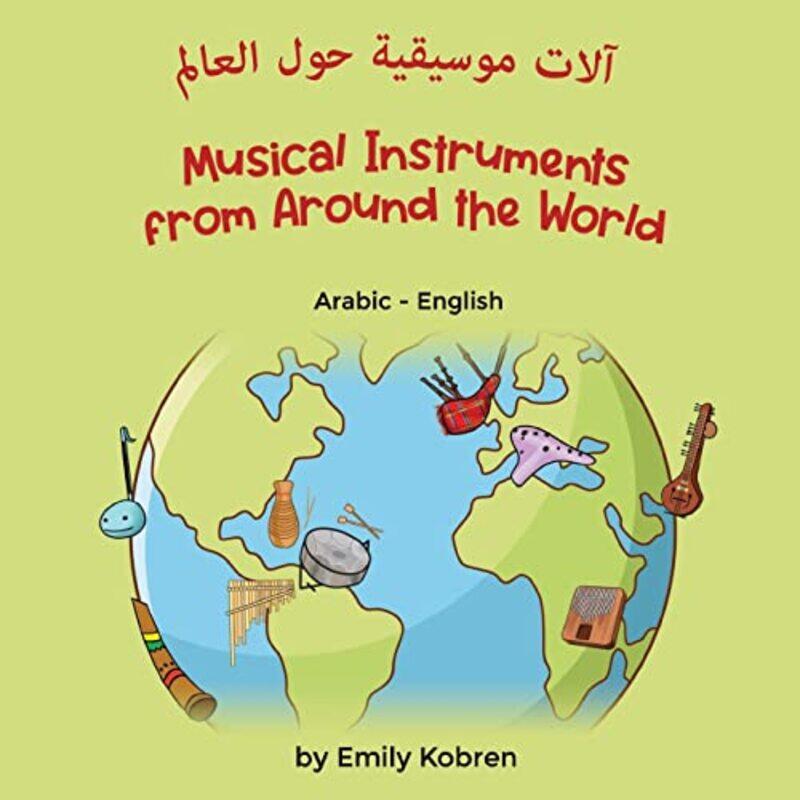 

Musical Instruments From Around The World Arabicenglish By Kobren, Emily - Reda, Ali Paperback