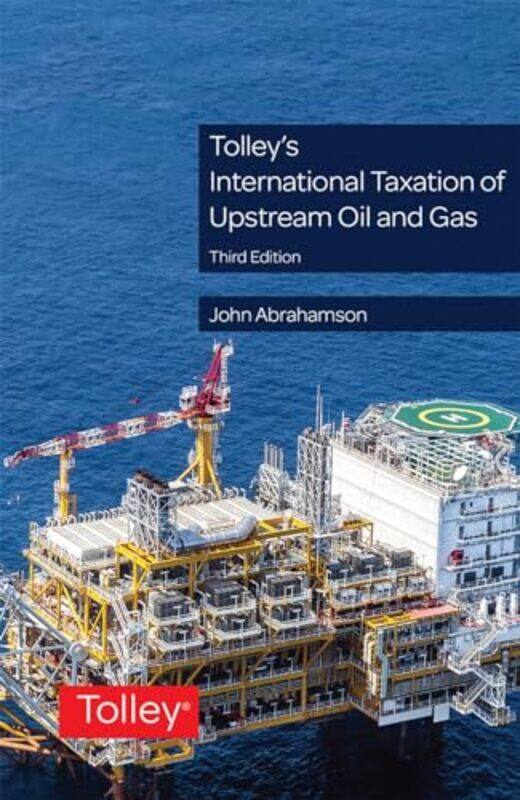 

Tolleys International Taxation of Upstream Oil and Gas by Dr John Director of International Tax at the Sheltons Group Abrahamson-Paperback