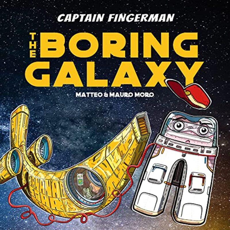 

Captain Fingerman The Boring Galaxy by Mauro MoroMatteo Moro-Paperback