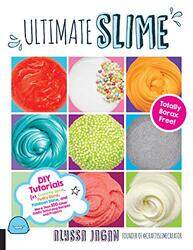 Ultimate Slime: DIY Tutorials for Crunchy Slime, Fluffy Slime, Fishbowl Slime, and More Than 100 Oth , Paperback by Jagan, Alyssa