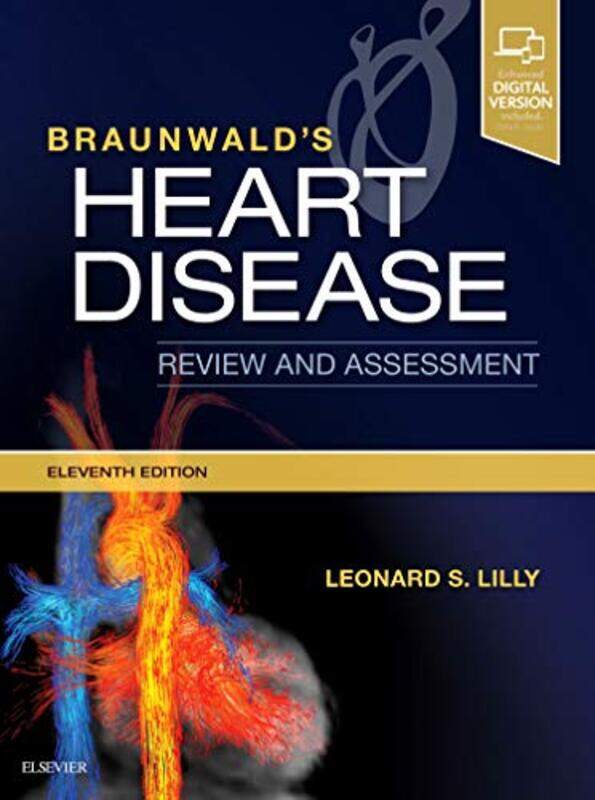 

Braunwalds Heart Disease Review And Assessment by Lilly, Leonard S. (Section Chief, Cardiology Brigham And Women'S Faulkner Hospital Professor Of Medi