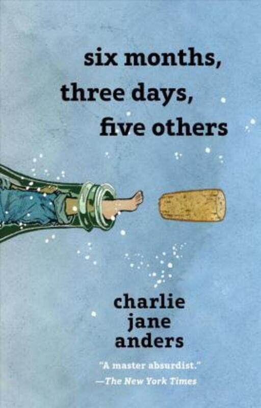 

Six Months, Three Days, Five Others,Hardcover,ByAnders, Charlie Jane