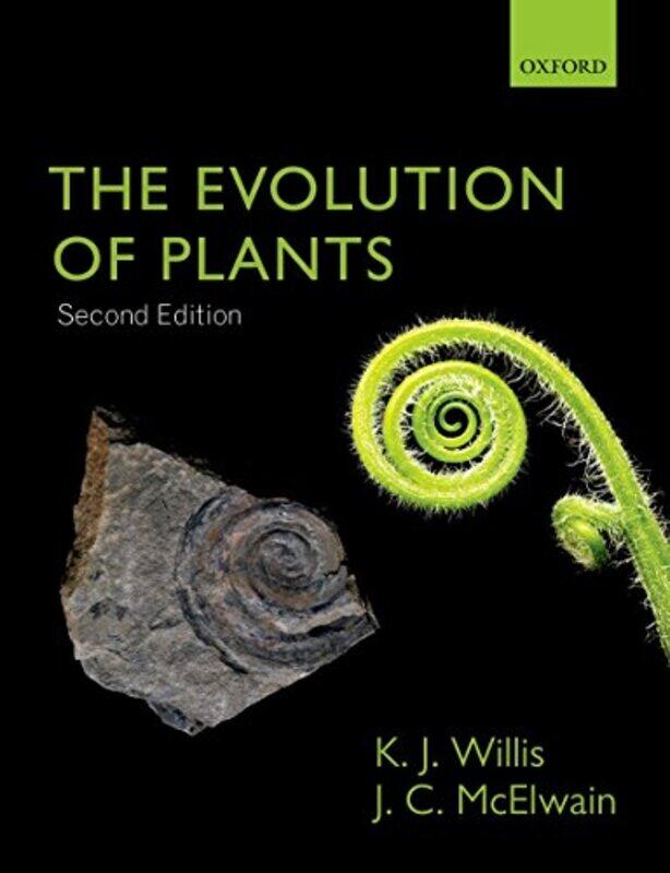 

The Evolution Of Plants by Kathy (Department of Zoology, University of Oxford) WillisJennifer (School of Biology & Environmental Science, University C