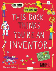 This Book Thinks You're an Inventor: Imagine * Experiment * Create, Paperback Book, By: Jon Milton