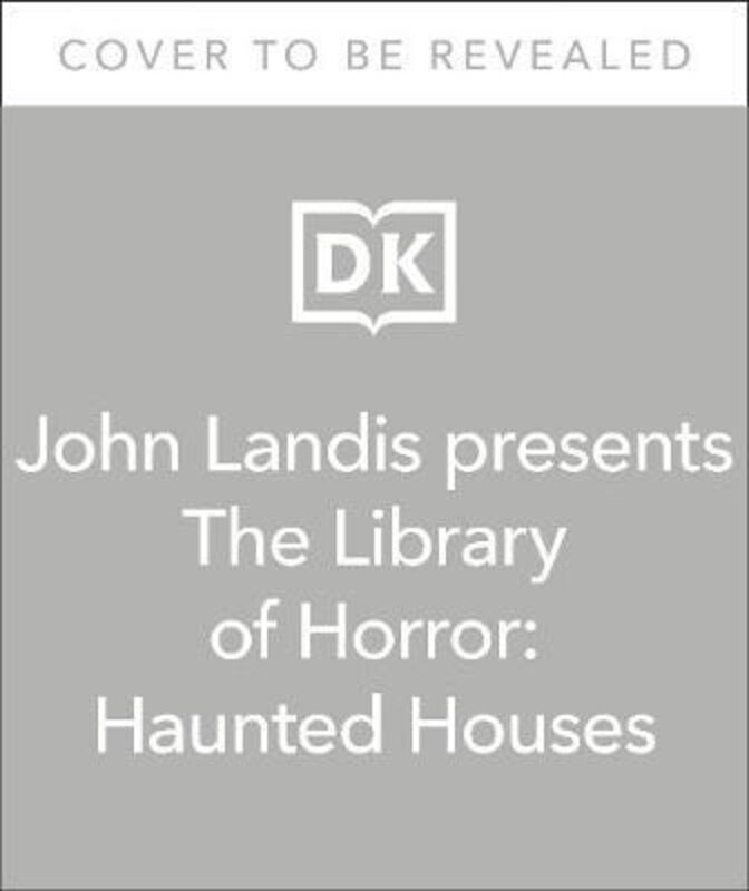 

John Landis Presents The Library of Horror - Haunted Houses: Classic Tales of Doors That Should Never Be Opened, Hardcover Book, By: DK