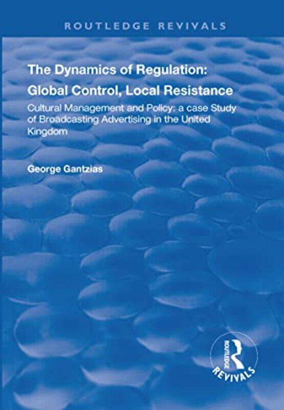 

The Dynamics of Regulation Global Control Local Resistance by Nick Redfern-Hardcover