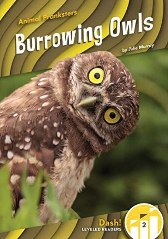 

Animal Pranksters Burrowing Owls by W Cary Loyola University USA HuffmanJon-Lark KimPatrick CNRS/LAGA University of Paris 8 Sole-Paperback