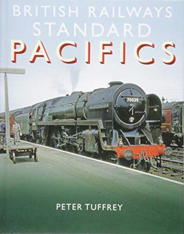 

British Railways Standard Pacifics by Peter Tuffrey-Hardcover