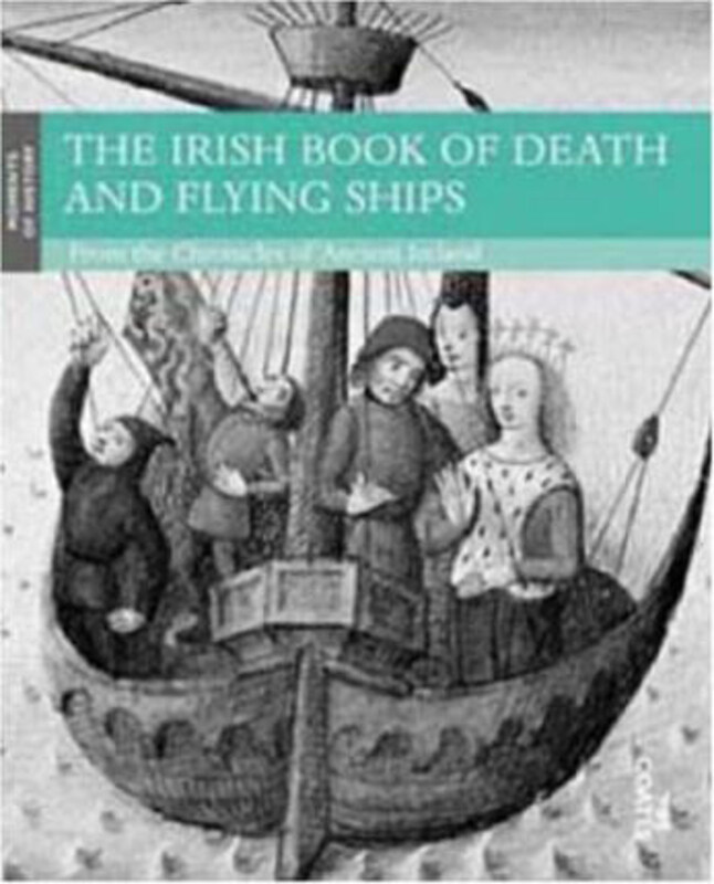 

The Irish Book of Death and Flying Ships: From the Chronicles of Ancient Ireland, Paperback Book, By: Tim Coates