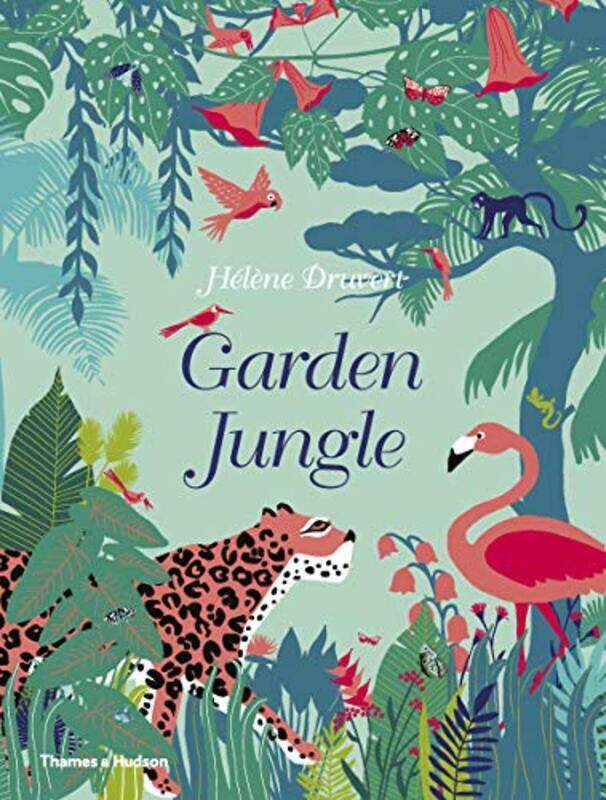 

Garden Jungle Hardcover by H+ l+ ne Druvert